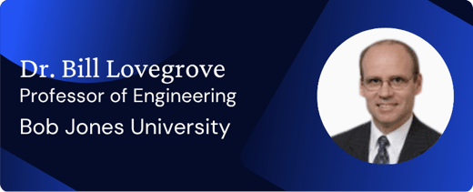 Meet Dr. Bill Lovegrove, Professor of Engineering at Bob Jones University.