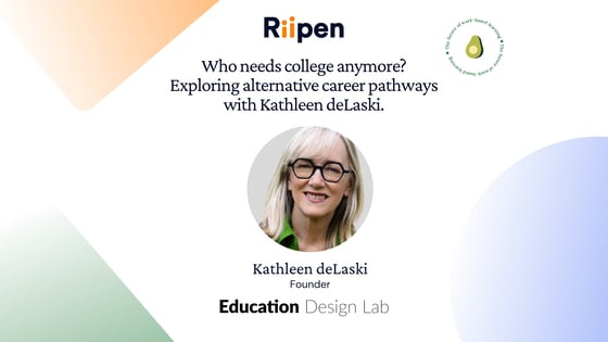 Who needs college anymore? Exploring alternative career pathways with Kathleen deLaski.