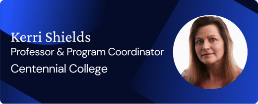 Meet Kerri Shields, Professor & Program Coordinator at Centennial College